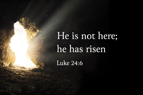 He is not here, He has risen