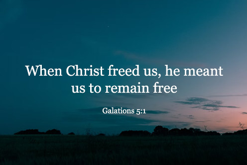 When Christ set us free, he meant us to remain free