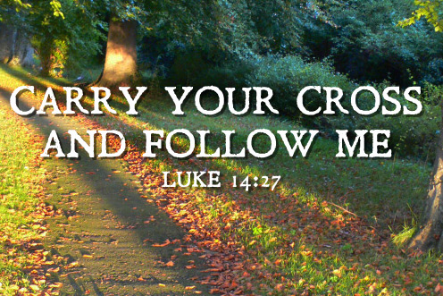 Carry your Cross and Follow Me