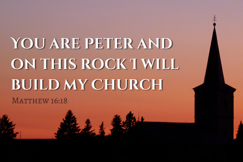 You are Peter and upon this rock I will build my Church